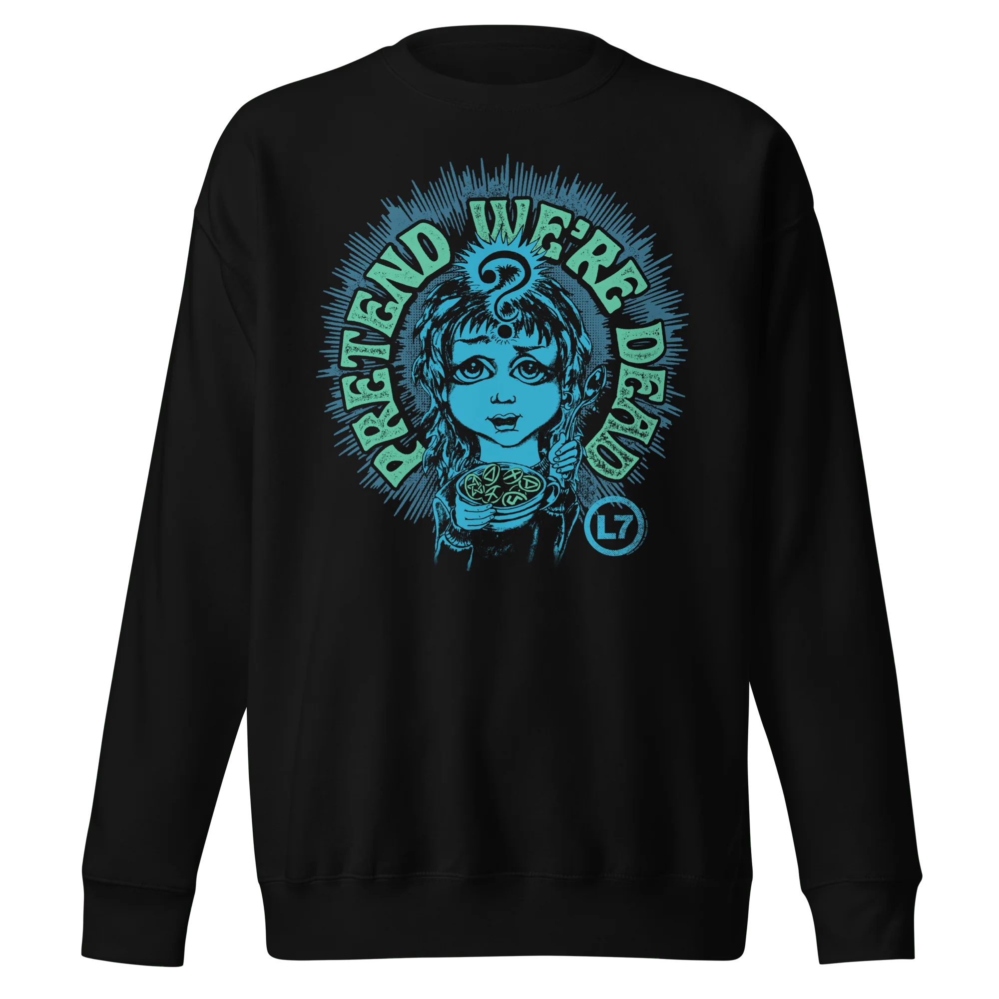 L7 - Pretend We're Dead Sweatshirt